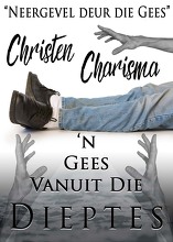 Neergevel deur die Gees! Christen Charisma: ‘n Gees Vanuit Die Dieptes.